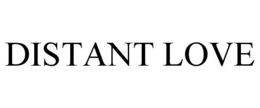 DISTANT LOVE trademark