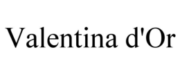 VALENTINA D'OR trademark