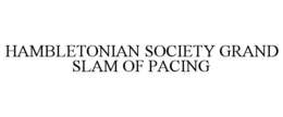 HAMBLETONIAN SOCIETY GRAND SLAM OF PACING trademark