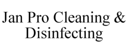 JAN PRO CLEANING & DISINFECTING trademark