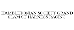 HAMBLETONIAN SOCIETY GRAND SLAM OF HARNESS RACING trademark