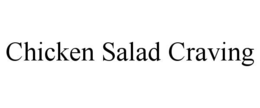 CHICKEN SALAD CRAVING trademark