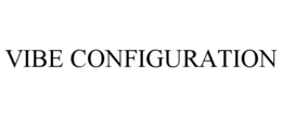 VIBE CONFIGURATION trademark