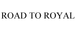 ROAD TO ROYAL trademark