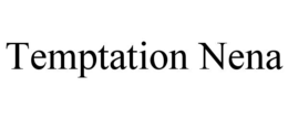 TEMPTATION NENA trademark