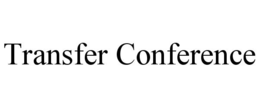 TRANSFER CONFERENCE trademark