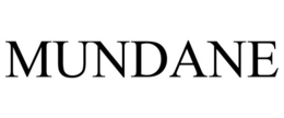 MUNDANE trademark