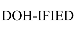 DOH-IFIED trademark