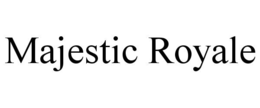 MAJESTIC ROYALE trademark
