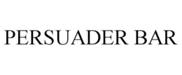 PERSUADER BAR trademark