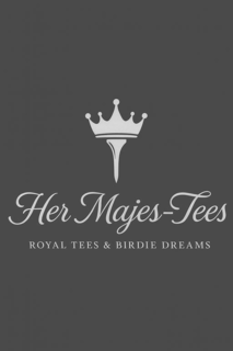 HER MAJES-TEES ROYAL TEES & BIRDIE DREAMS trademark