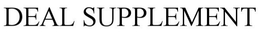 DEAL SUPPLEMENT trademark