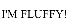 I'M FLUFFY! trademark