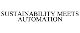 SUSTAINABILITY MEETS AUTOMATION trademark