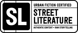 SL URBAN FICTION CERTIFIED STREET LITERATURE AUTHENTIC CONTENT • RAW STORYTELLING trademark