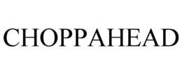 CHOPPAHEAD trademark