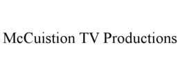 MCCUISTION TV PRODUCTIONS trademark