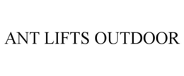 ANT LIFTS OUTDOOR trademark