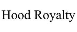 HOOD ROYALTY trademark