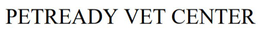 PETREADY VET CENTER trademark