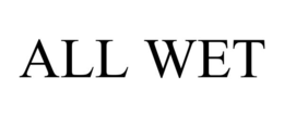 ALL WET trademark
