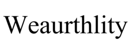 WEAURTHLITY trademark