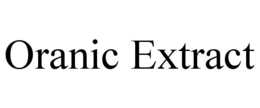 ORANIC EXTRACT trademark