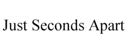 JUST SECONDS APART trademark