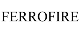 FERROFIRE trademark