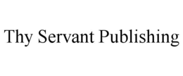 THY SERVANT PUBLISHING trademark