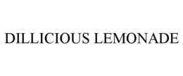 DILLICIOUS LEMONADE trademark