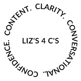 LIZ'S 4 C'S CONFIDENCE. CONTENT. CLARITY. CONVERSATIONAL. trademark