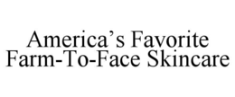 AMERICA’S FAVORITE FARM-TO-FACE SKINCARE trademark