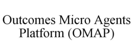 OUTCOMES MICRO AGENTS PLATFORM (OMAP) trademark