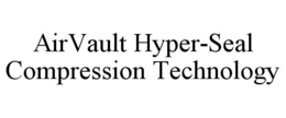 AIRVAULT HYPER-SEAL COMPRESSION TECHNOLOGY trademark