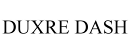 DUXRE DASH trademark