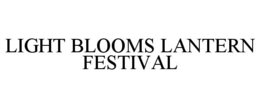 LIGHT BLOOMS LANTERN FESTIVAL trademark