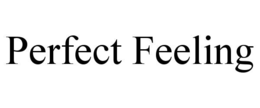 PERFECT FEELING trademark