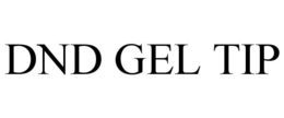 DND GEL TIP trademark