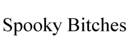 SPOOKY BITCHES trademark