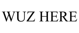 WUZ HERE trademark