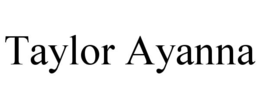 TAYLOR AYANNA trademark