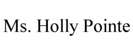 MS. HOLLY POINTE trademark