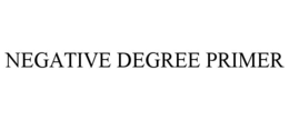NEGATIVE DEGREE PRIMER trademark