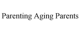 PARENTING AGING PARENTS trademark