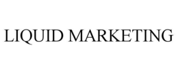 LIQUID MARKETING trademark