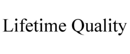 LIFETIME QUALITY trademark