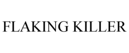 FLAKING KILLER trademark