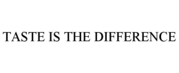 TASTE IS THE DIFFERENCE trademark