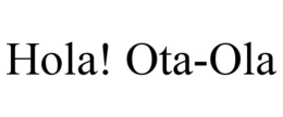 HOLA! OTA-OLA trademark